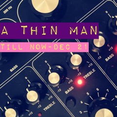 A Thin Man - Till Now December 21