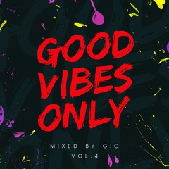 #GOODVIBESONLY Vol.4 mixed by Gio