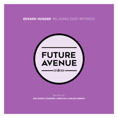 Edvard Hunger - Relaxing Deep (USHMUEL Remix) [Future Avenue]
