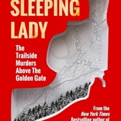 free read✔ The Sleeping Lady: The Trailside Murders Above the Golden Gate