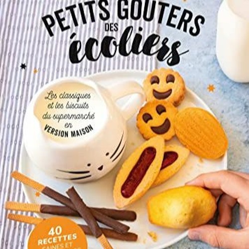 [Télécharger en format epub] Petits goûters des écoliers (Hors collection Cuisine) (French Editi