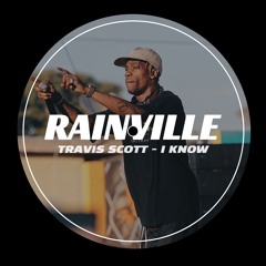 FREE DL: Travis Scott - I Know (RAINVILLE EDIT) l