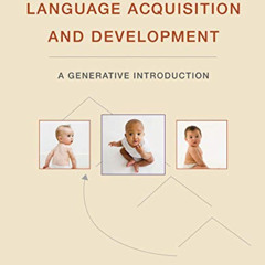 [Read] EBOOK 🎯 Language Acquisition and Development: A Generative Introduction (The