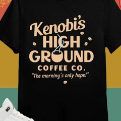 Kenobi’s High Ground Coffee Co The Morning’s Only Hope T-shirt