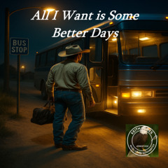 All I Want is Some Better Days - Uhh Hah (something to look forward to)