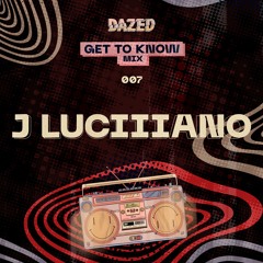 Get To Know Mix 007: J Luciiiano