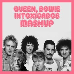 Mashup Intoxicados - Queen - Bowie // Under Fuego
