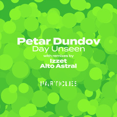 Premiere: Petar Dundov - Day Unseen (Alto Astral Remix) [Particles]