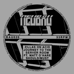 PREMIERE: Zillas On Acid - Journey To The Server Room ft. Matt O'Hare [Neubau]