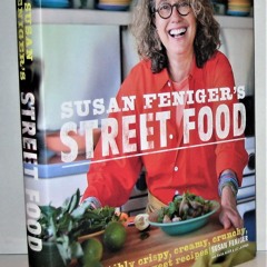PDF_⚡ Susan Feniger's Street Food: Irresistibly Crispy, Creamy, Crunchy, Spicy,
