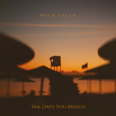 Nick Saley - The Days You Missed [Free Download]