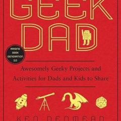 ✔Epub⚡️ Geek Dad: Awesomely Geeky Projects and Activities for Dads and Kids to Share