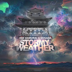 Irie Samurai X Dosage - Stormy Weather