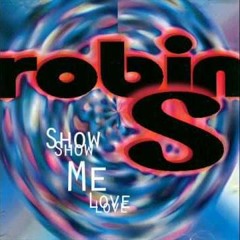 Robin S - Show Me Love (Classic House 2024 Edit)