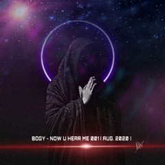 BOGY - NOW U HEAR ME 001 ( AUG. 2020 )