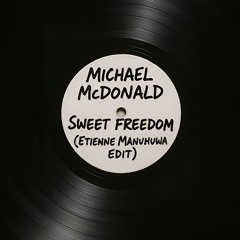 Michael McDonald - Sweet Freedom (Etienne Manuhuwa Edit) [FREE DOWNLOAD]