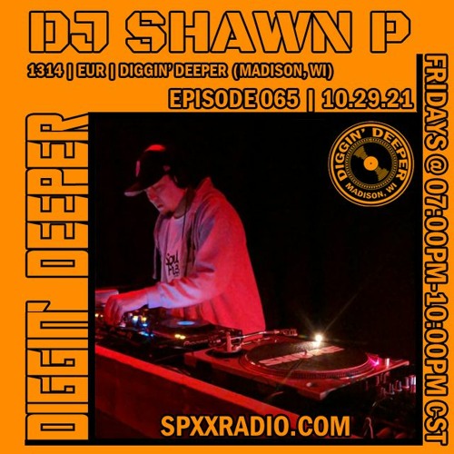 DJ Shawn P. - Diggin' Deeper' Episode 065
