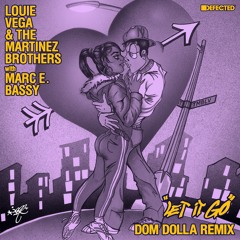 Louie Vega & The Martinez Brothers With Marc E. Bassy 'Let It Go (Dom Dolla Remix)'