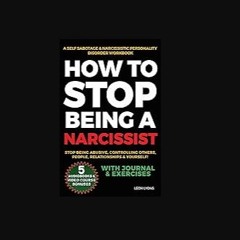 [PDF] eBOOK Read 💖 How to Stop Being A Narcissist, A Self Sabotage & Narcissistic Personality Diso