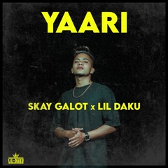 Yaari - Skay Galot x Lil Daku