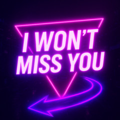 i won't miss you