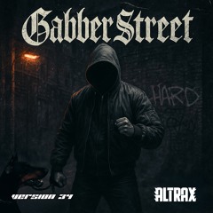 GABBER STREET (ALTRAX Kick Edit)