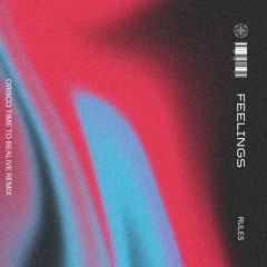 Rules - Feelings (Orisco Time To Be Alive Edit)