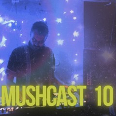 MUSHCAST 10 Aus Liebe