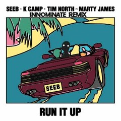 Seeb - Run It Up Feat. K Camp, Tim North & Marty James (Innominate Remix)