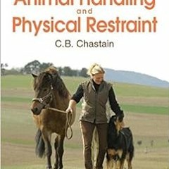 download EPUB 📝 Animal Handling and Physical Restraint by C. B. Chastain,Lynn Vellio