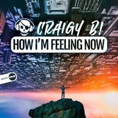 Craigy B! - How I'm Feeling Now
