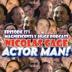 Episode 271 - Nicolas Cage: Actor Man!