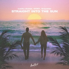 Lucky Guess, DVNY, Graystar - Straight into the Sun