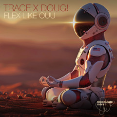 Trace x DOUG! - Flex Like Ouu