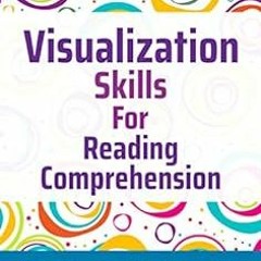 [GET] PDF EBOOK EPUB KINDLE Visualization Skills for Reading Comprehension (Six-Minute Thinking Skil