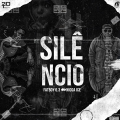 Silêncio(FatBoy6.3 & Nigga Ice)