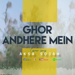 Ghor Andhere Mein Cover | Aksa Sojan | Prod.Shalbin Jose