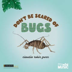 Don't Be Scared Of Bugs