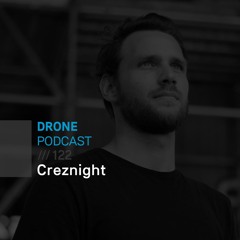Drone Podcast 122 /// Creznight