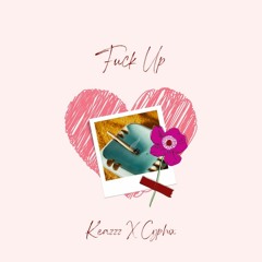 Fuck Up (feat. Cyphfix)