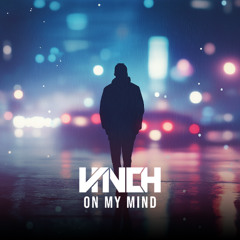 VINCH - On My Mind