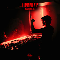 Dominate VIP (AKIRA KHAN Remix) [PATREON]