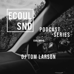 ECOUL SND Podcast Series - DJ Tom Larson