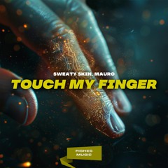 Sweaty Skin, Mauro - Touch My Finger