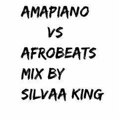 Amapiano vs Afrobeats mix by Silvaa King