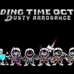 [Dust! Ending Time Octet] Dusty Arrogance - Phase 4: ??? (W.I.P) [NOT MINE]
