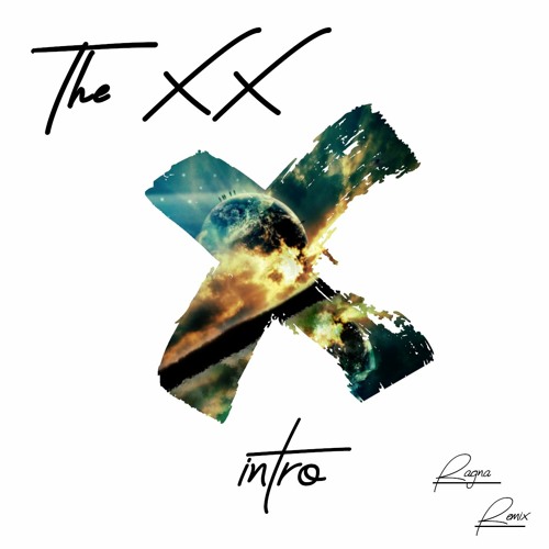 The XX - Intro (RAGNA REMIX) [FREE DOWNLOAD]