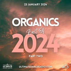 Organics 15 - Best Of 2024 Pt 2 23/01/2025 - Ultimate Dance Radio
