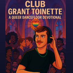Club Grant Toinette: A Dancefloor Devotional