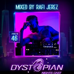 Dystopian Nights Cast 46 Mixed By Rafi Jerez (March 14th, 2022)